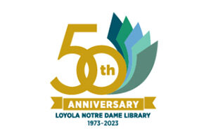 50th Anniversary Loyola Notre Dame Library 1973-2023